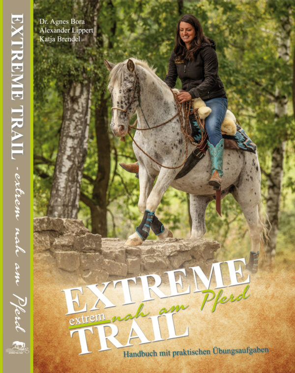 Bora, Brendel, Lippert: "EXTREME TRAIL - extrem nah am Pferd"