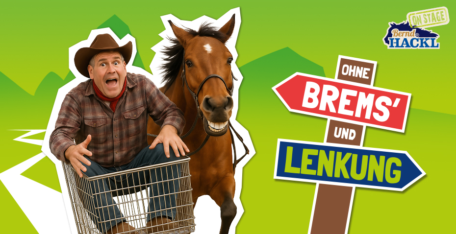 Bernd Hackl On Stage –  „Ohne Brems’ und Lenkung“! das neue Comedy-Programm von und mit Bernd Hackl !